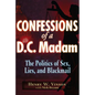 Confessions of a D.C. Madam: The Politics of Sex, Lies, and Blackmail - Paperback