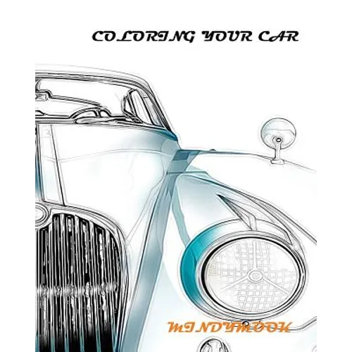 coloring your car: A Coloring Book of Cars - Paperback