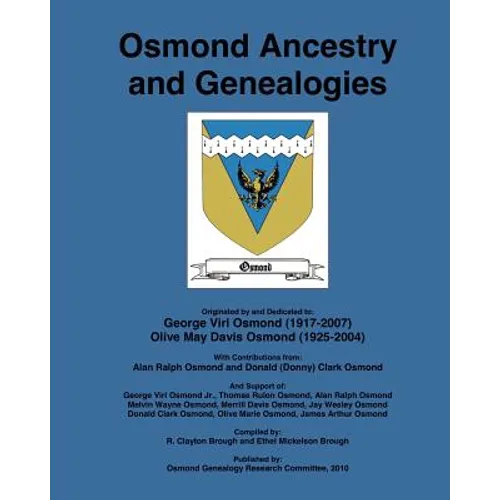 Osmond Ancestry and Genealogies: Compiled by: R. Clayton Brough and Ethel Mickelson Brough. - Paperback