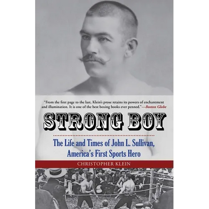 Strong Boy: The Life and Times of John L. Sullivan, America's First Sports Hero - Paperback