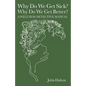 Why Do We Get Sick? Why Do We Get Better? A Wellness Detective Manual - Paperback