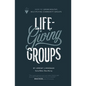 Life-Giving Groups: How-To Grow Healthy, Multiplying Community Groups - Paperback