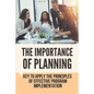 The Importance Of Planning: Key To Apply The Principles Of Effective Program Implementation - Paperback