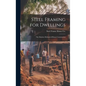 Steel Framing for Dwellings: the Modern Method of House Construction - Hardcover