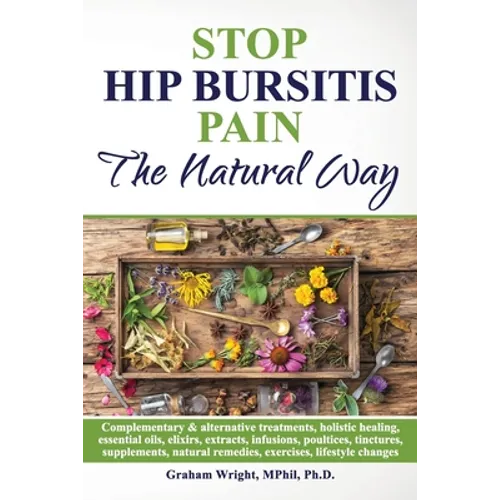 Stop Hip Bursitis Pain: The Natural Way - Paperback
