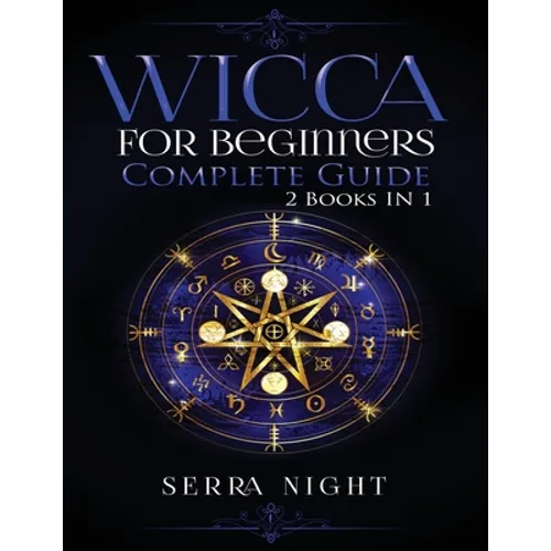 Wicca For Beginners, Complete Guide: 2 Books IN 1 - Paperback