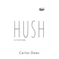 Hush: A Fiction - Hardcover