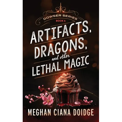 Artifacts, Dragons, and Other Lethal Magic - Paperback