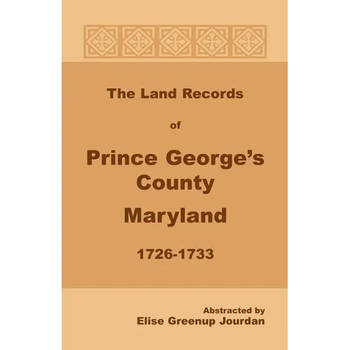 The Land Records of Prince George's County, Maryland, 1726-1733 - Paperback