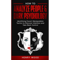How to Analyze People & Dark Psychology: Identifying Covert Manipulation Tactics to Discover Intention and Take Back Control - Paperback