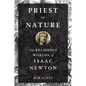 Priest of Nature: The Religious Worlds of Isaac Newton - Hardcover