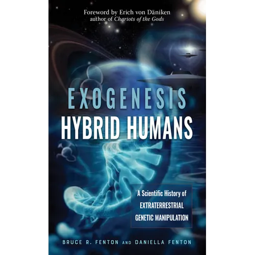Exogenesis: Hybrid Humans: A Scientific History of Extraterrestrial Genetic Manipulation - Paperback