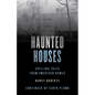Haunted Houses: Chilling Tales From 26 American Homes - Paperback