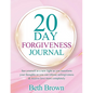 20 Day Forgiveness Journal: See Yourself In A New Light As You Transform Your Thoughts So You Can Release Unforgiveness & Receive Love More Completely - Paperback