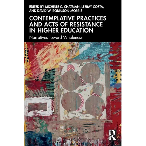 Contemplative Practices and Acts of Resistance in Higher Education: Narratives Toward Wholeness - Paperback