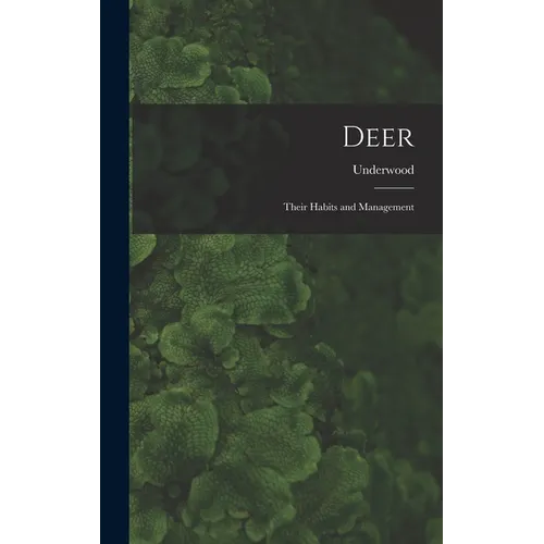Deer: Their Habits and Management - Hardcover