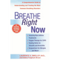 Breathe Right Now: A Comprehensive Guide to Understanding and Treating the Most Common Breathing Disorders - Paperback