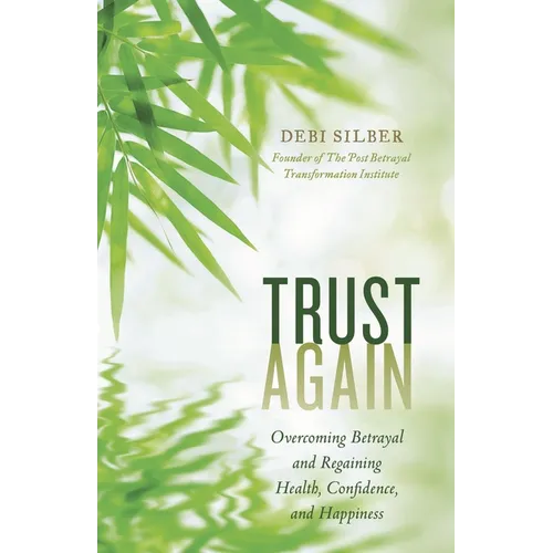 Trust Again: Overcoming Betrayal and Regaining Health, Confidence, and Happiness - Paperback
