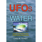UFOs and Water: Physical Effects of UFOs on Water Through Accounts by Eyewitnesses - Hardcover