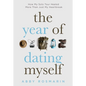 The Year of Dating Myself: How My Solo Tour Healed More Than Just My Heartbreak - Paperback