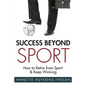Success Beyond Sport: How to retire from sport and still keep winning - Paperback