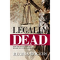 Legally Dead: How One Man's Living Will Became His Living Nightmare - Paperback