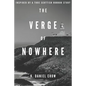 The Verge of Nowhere: An Unnerving and Unputdownable Psychological Thriller Inspired by a True Story - Paperback