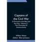 Captains of the Civil War: A Chronicle of the Blue and the Gray, Volume 31, The Chronicles Of America Series - Paperback