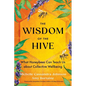 The Wisdom of the Hive: What Honeybees Can Teach Us about Collective Wellbeing - Paperback