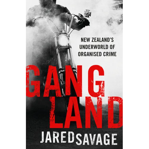 Gangland: New Zealand's Underworld of Organised Crime - Paperback