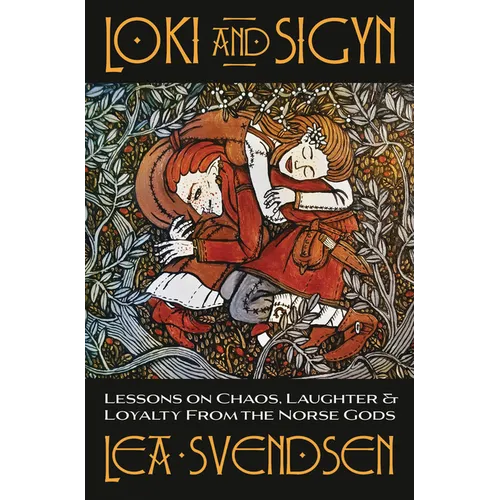Loki and Sigyn: Lessons on Chaos, Laughter & Loyalty from the Norse Gods - Paperback