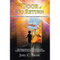 The Door of No Return: A 40 Year Journey Through the Spiritual Realm: Life-Altering Encounters With the Truth and the Deception Which Lie Beyond the V - Paperback