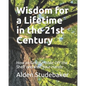 Wisdom for a Lifetime in the 21st Century: How to Get the Bible Off the Shelf and Into Your Hands - Paperback