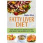 Fatty Liver Diet: Guide And Healthy Recipes To Help Lose Weight And Reverse Fatty Liver - Paperback