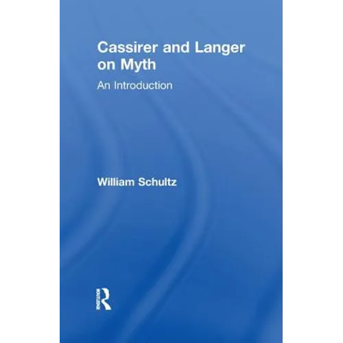 Cassirer and Langer on Myth: An Introduction - Paperback