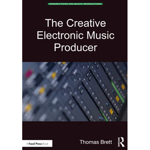 The Creative Electronic Music Producer - Paperback