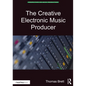 The Creative Electronic Music Producer - Paperback