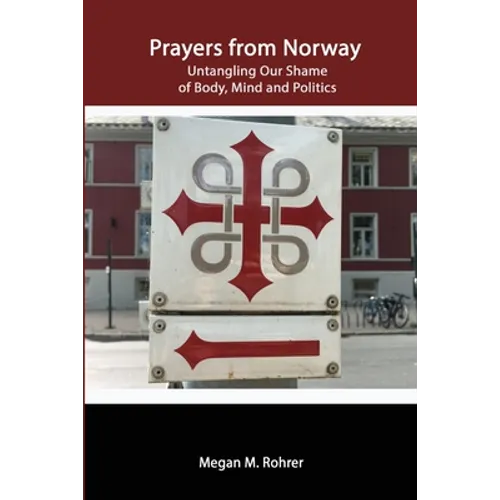 Prayers from Norway: Untangling Our Shame of Body, Mind and Politics - Paperback