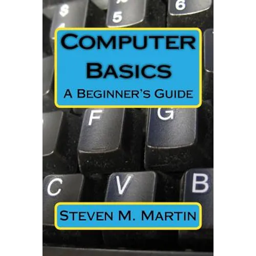 Computer Basics: The Beginner's Guide - Paperback