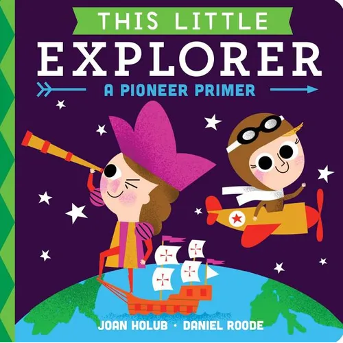 This Little Explorer: A Pioneer Primer - Board Book