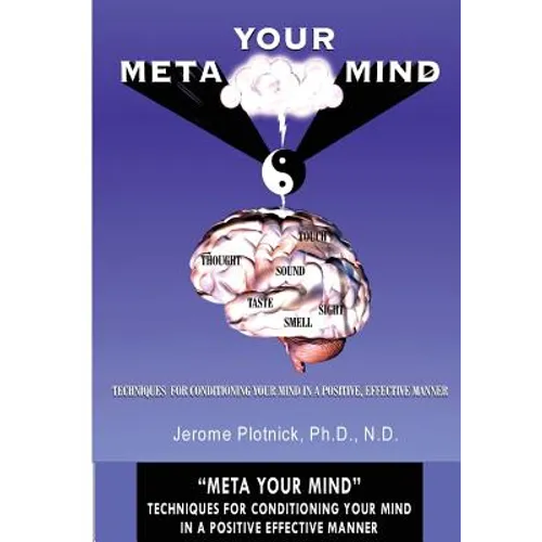 Meta Your Mind: Techniques for conditioning your mind in a positive effective manner - Paperback