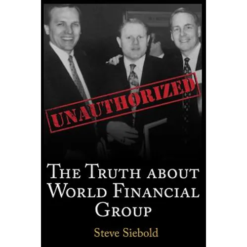 The Truth About World Financial Group: Unauthorized - Paperback