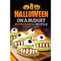 Halloween on a Budget: Entertaining in Style - 36 Good Eats and Crafts - Paperback
