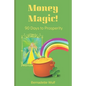 Money Magic!: 90 Days to Prosperity - Paperback
