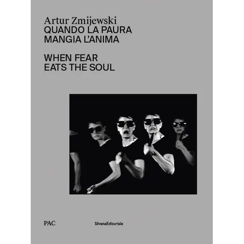 Artur Zmijewski: When Fear Eats the Soul - Hardcover