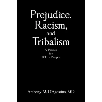 Prejudice, Racism, and Tribalism: A Primer for White People - Paperback