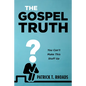 The Gospel Truth: You Can't Make This Stuff Up - Hardcover