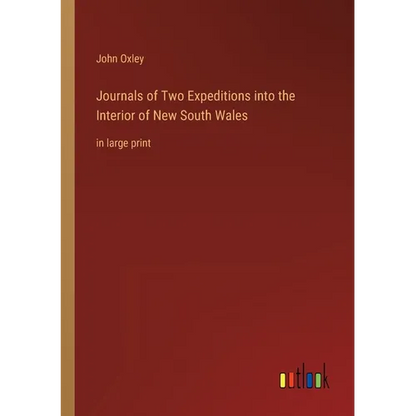 Journals of Two Expeditions into the Interior of New South Wales: in large print - Paperback