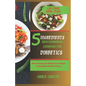 5 Ingredients Mediterranean Cookbook for Diabetics: Over 60 Easy and Stress Free Recipes To Simplify Diabetic Dining - Paperback