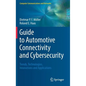 Guide to Automotive Connectivity and Cybersecurity: Trends, Technologies, Innovations and Applications - Hardcover